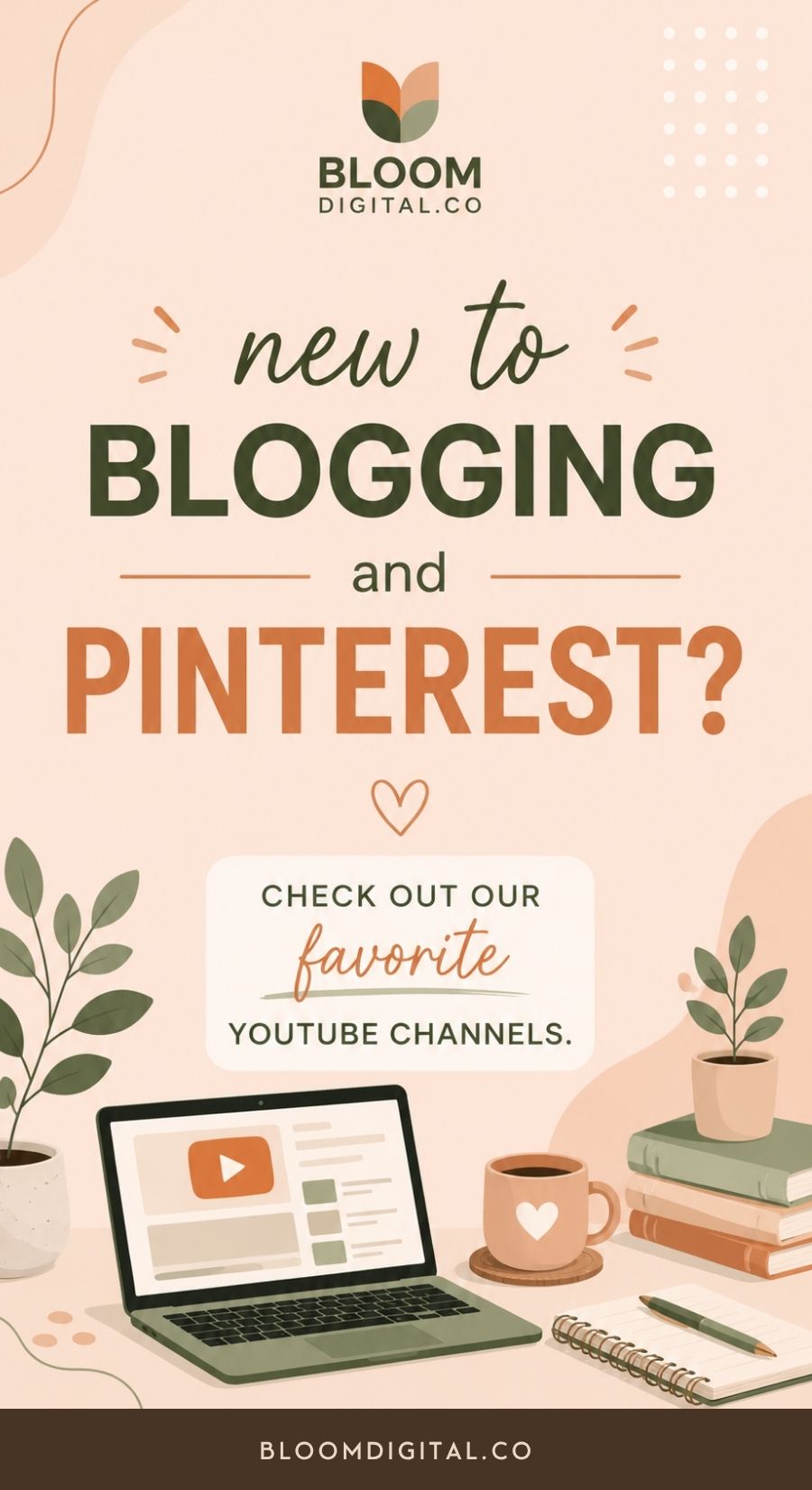 Minimalist graphic with plants, a laptop, coffee, and books. Text reads: New Pinterest Blogger? Check out our favorite YouTube Channels for Pinterest Traffic and Blogging. Logo and website “BLOOMDIGITAL.CO” appear at the top and bottom.