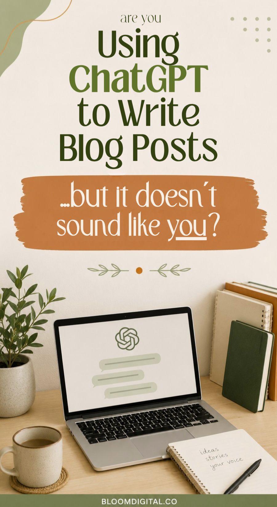 A laptop displaying the ChatGPT logo sits on a desk with a potted plant, a cup, and notebooks. Text reads: Are you using ChatGPT to write blog posts but it doesn’t sound like you?.