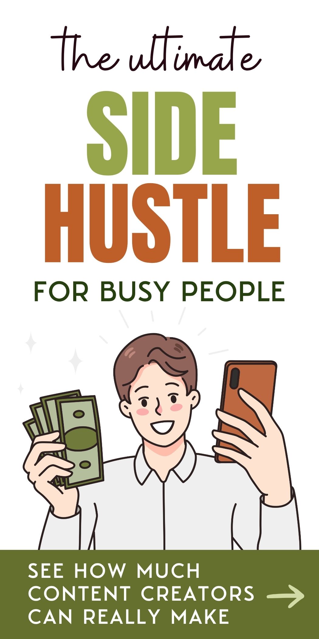 A smiling person holds cash in one hand and a phone in the other. Text reads: The ultimate side hustle for busy people. See how much content creators can really make.